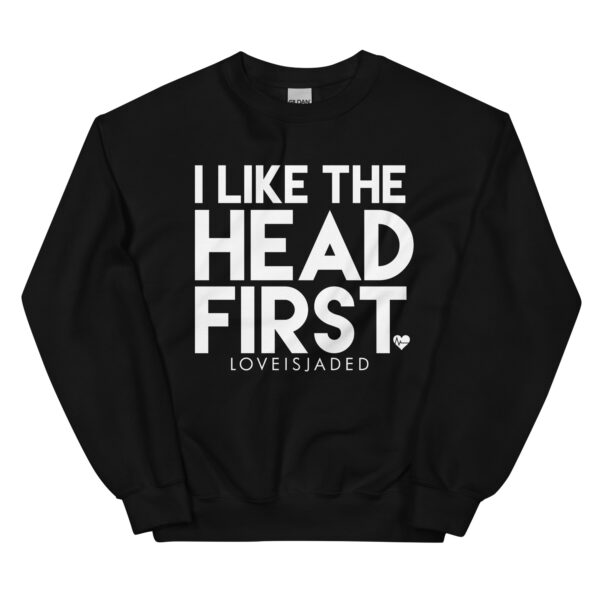 HEAD FIRST Unisex Sweatshirt